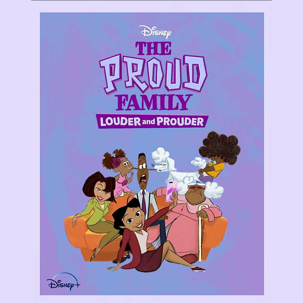 Text: The Proud Family Louder and Prouder. Image: Six animated Black characters who are the Proud Family, and their animated dog. Logo: The Disney logo